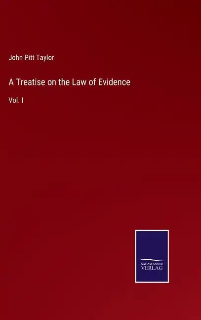 A Treatise on the Law of Evidence: Vol. I - Hardcover