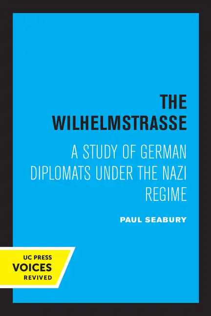 The Wilhelmstrasse: A Study of German Diplomats Under the Nazi Regime - Paperback