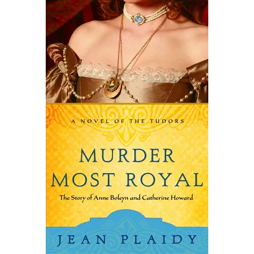Murder Most Royal: The Story of Anne Boleyn and Catherine Howard - Paperback
