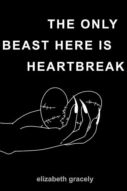 The Only Beast Here Is Heartbreak - Paperback