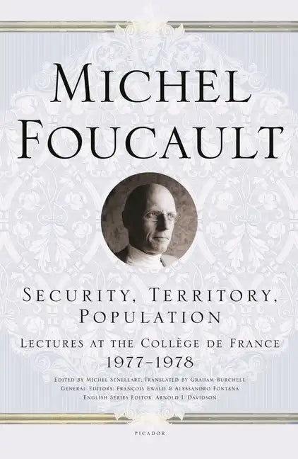Security, Territory, Population: Lectures at the Collège de France 1977--1978 - Paperback