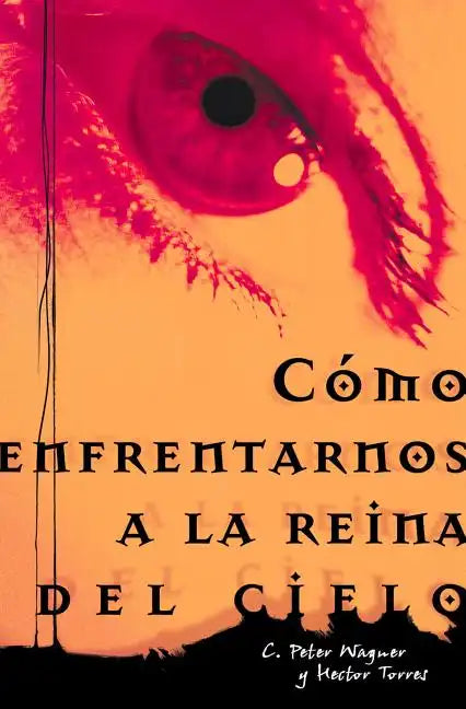 Como Enfrentarnos a la Reina del Cielo = Confronting the Queen of Heaven = Confronting the Queen of Heaven - Paperback