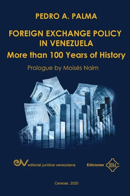 FOREIGN EXCHANGE POLICY IN VENEZUELA. More than 100 Years of History - Paperback