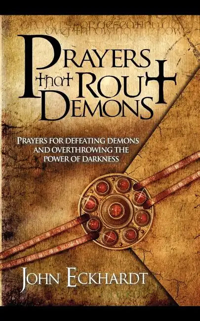 Prayers That Rout Demons: Prayers for Defeating Demons and Overthrowing the Power of Darkness - Paperback