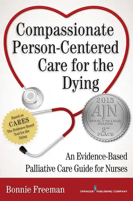 Compassionate Person-Centered Care for the Dying: An Evidence-Based Palliative Care Guide for Nurses - Paperback