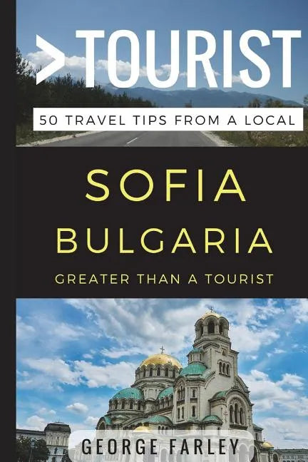 Greater Than a Tourist - Sofia Bulgaria: 50 Travel Tips from a Local - Paperback