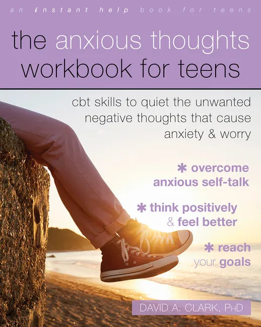 The Anxious Thoughts Workbook for Teens: CBT Skills to Quiet the Unwanted Negative Thoughts That Cause Anxiety and Worry - Paperback