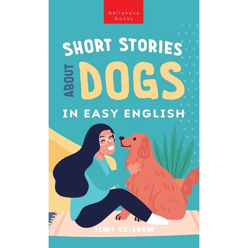 Short Stories About Dogs in Easy English: 15 Paw-some Dog Stories for English Learners - Hardcover