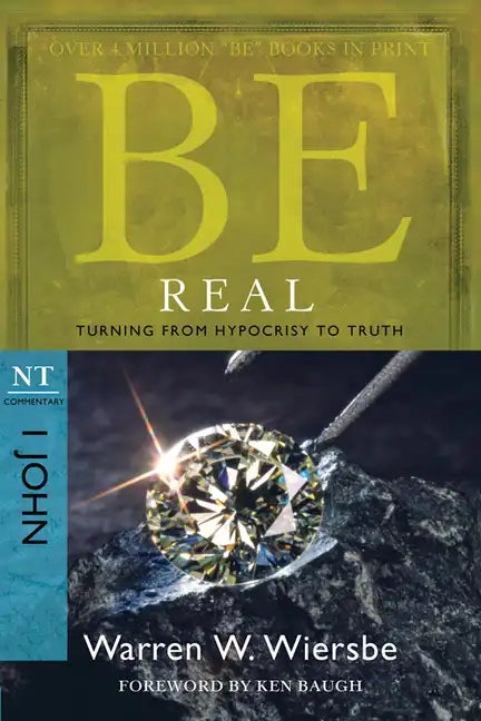 Be Real: Turning from Hypocrisy to Truth: NT Commentary I John - Paperback
