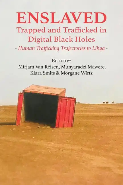 Enslaved: Trapped and Trafficked in Digital Black Holes: Human Trafficking Trajectories to Libya - Paperback