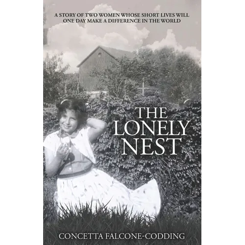 The Lonely Nest: The Story of Two Women Whose Short Lives Will One Day Make a Difference in the World - Paperback