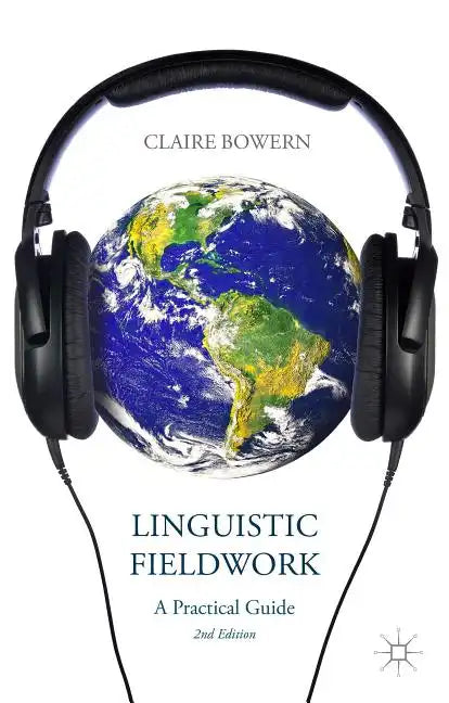 Linguistic Fieldwork: A Practical Guide - Hardcover