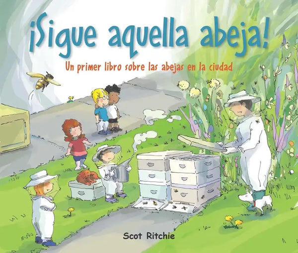 ¡Sigue Aquella Abeja!: Un Primer Libro Sobre Las Abejas En La Ciudad - Paperback