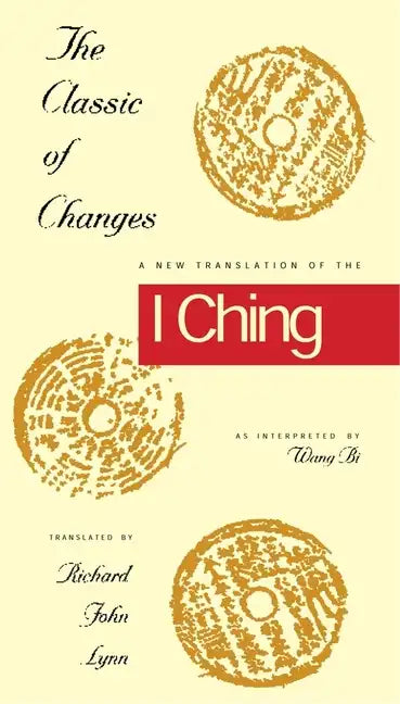 The Classic of Changes: A New Translation of the I Ching as Interpreted by Wang Bi - Paperback