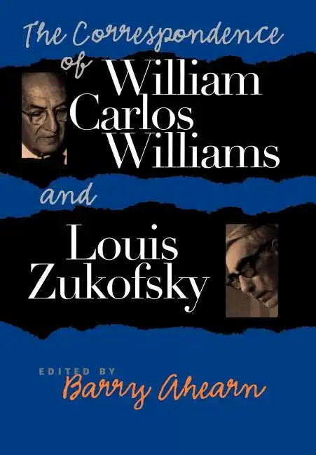 The Correspondence of William Carlos Williams & Louis Zukofsky - Hardcover