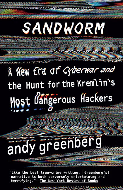 Sandworm: A New Era of Cyberwar and the Hunt for the Kremlin's Most Dangerous Hackers - Paperback
