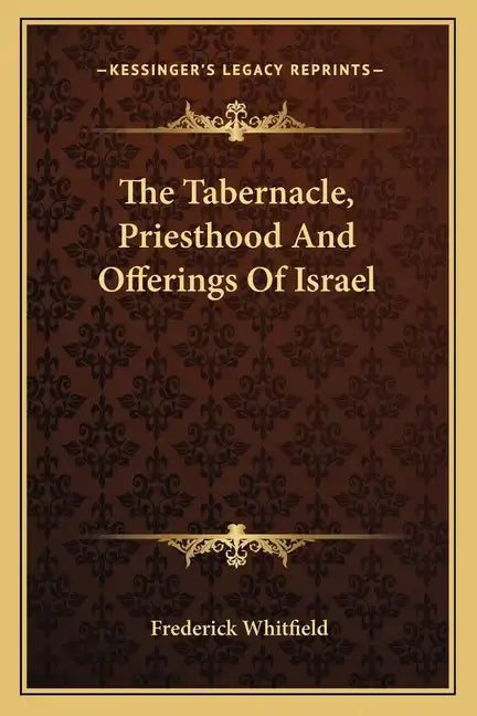 The Tabernacle, Priesthood and Offerings of Israel - Paperback