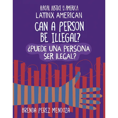 Can a Person Be Illegal? / ｿPuede Una Persona Ser Ilegal? - Library Binding
