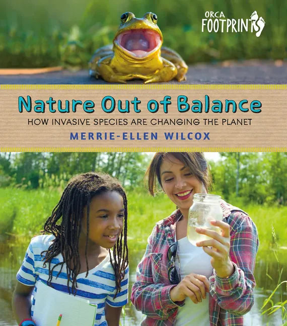 Nature Out of Balance: How Invasive Species Are Changing the Planet - Hardcover