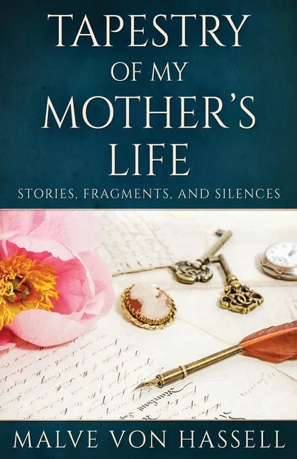 Tapestry Of My Mother's Life: Stories, Fragments, And Silences - Paperback