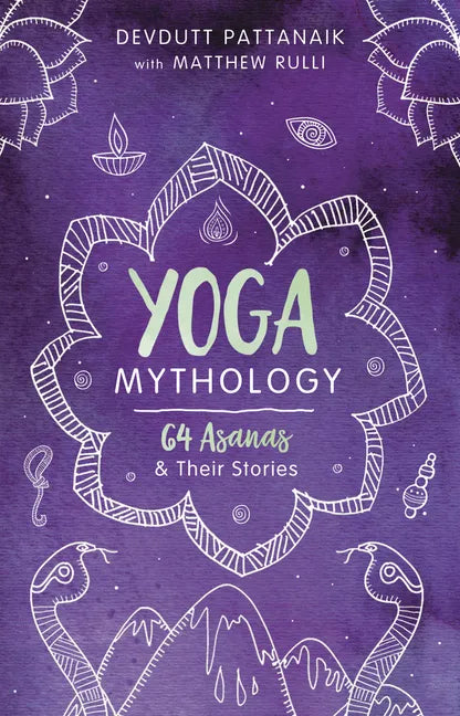 Yoga Mythology: 64 Asanas and Their Stories - Paperback
