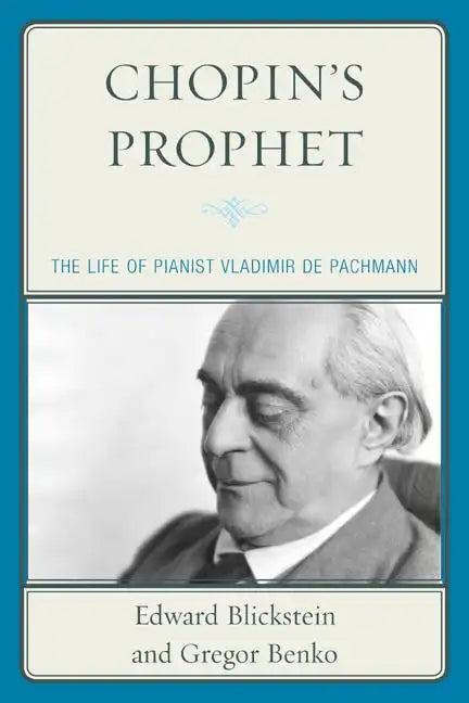 Chopin's Prophet: The Life of Pianist Vladimir de Pachmann - Paperback
