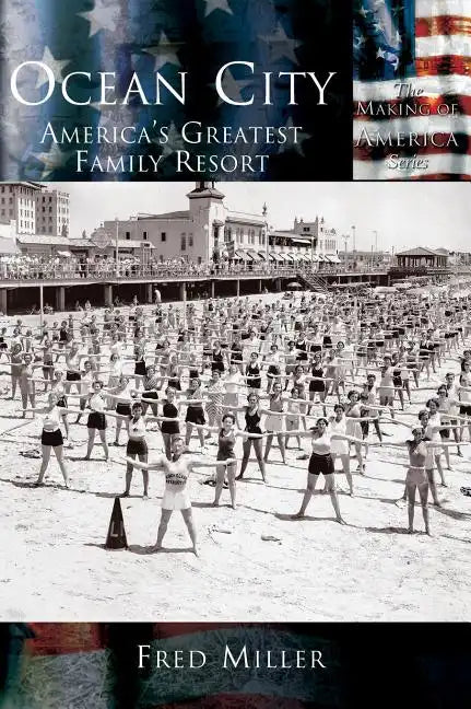 Ocean City: America's Greatest Family Resort - Hardcover