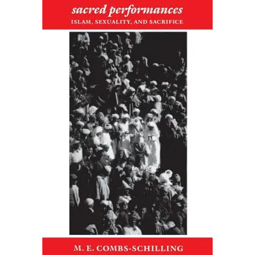 Sacred Performances: Islam, Sexuality, and Sacrifice - Paperback