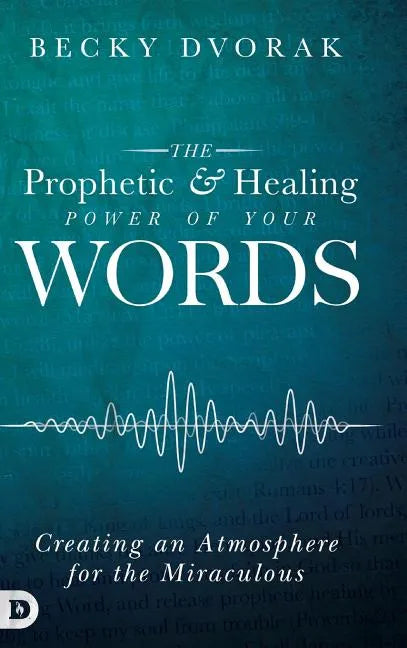 The Prophetic and Healing Power of Your Words - Hardcover