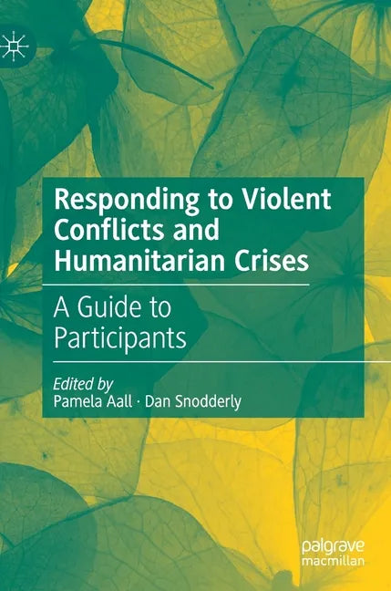 Responding to Violent Conflicts and Humanitarian Crises: A Guide to Participants - Hardcover