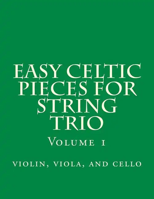 Easy Celtic Pieces For String Trio vol.1: violin, viola, and cello - Paperback
