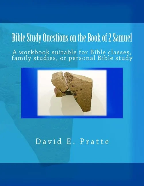Bible Study Questions on the Book of 2 Samuel: A workbook suitable for Bible classes, family studies, or personal Bible study - Paperback
