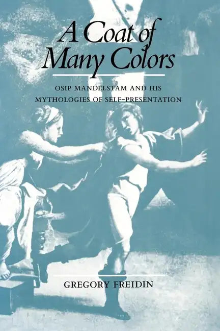 A Coat of Many Colors: Osip Mandelstam and His Mythologies of Self-Presentation - Paperback