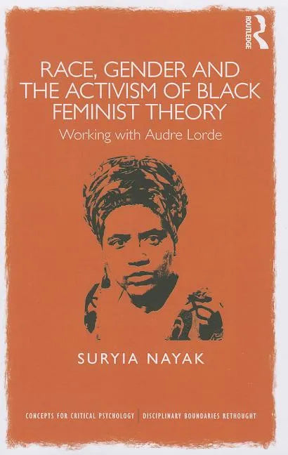 Race, Gender and the Activism of Black Feminist Theory: Working with Audre Lorde - Paperback