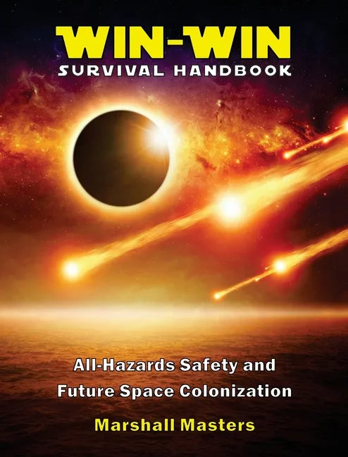Win-Win Survival Handbook: All-Hazards Safety and Future Space Colonization (Hardcover) - Hardcover