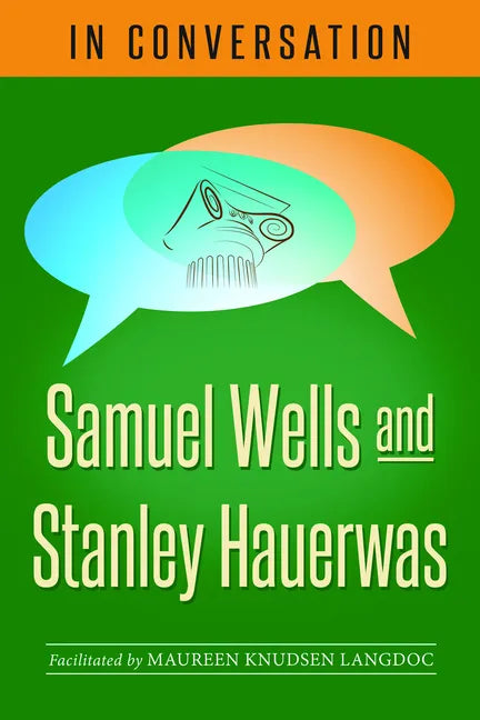 In Conversation: Samuel Wells and Stanley Hauerwas - Paperback
