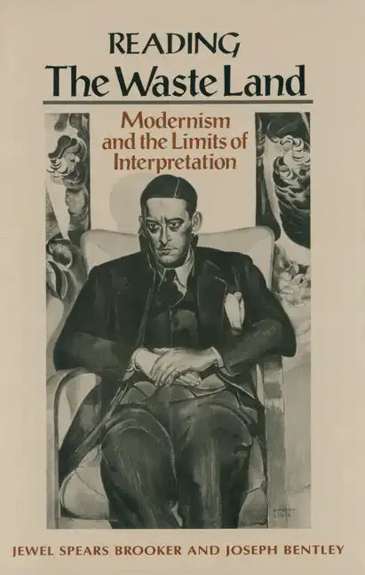 Reading "The Waste Land": Modernism and the Limits of Interpretation - Paperback