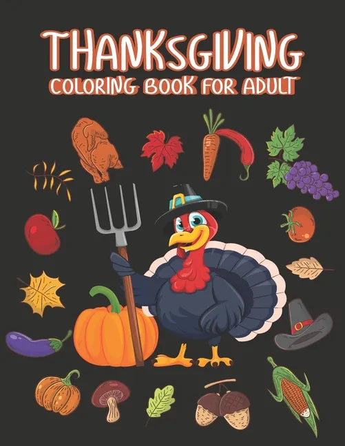 Thanksgiving Coloring books for adults: Happy Thanksgiving Day Thanksgiving Holiday Coloring Pages Featuring Turkeys, Fall Coloring Pages, and Stress - Paperback