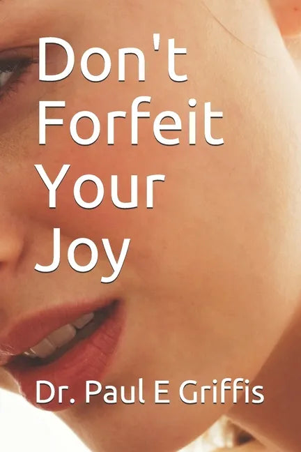 Don't Forfeit Your Joy - Paperback