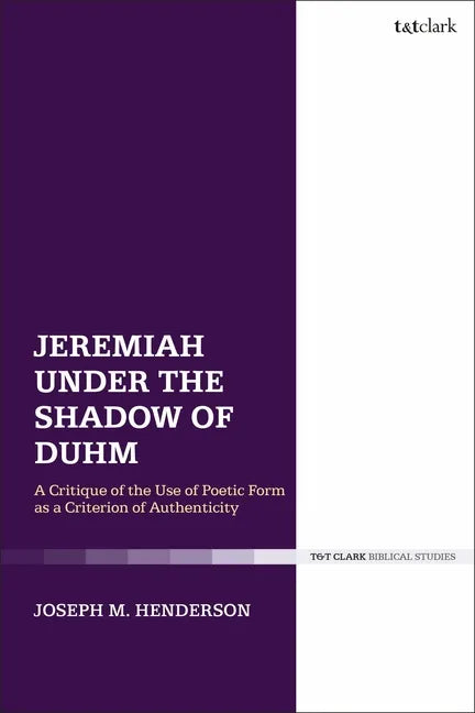 Jeremiah Under the Shadow of Duhm: A Critique of the Use of Poetic Form as a Criterion of Authenticity - Paperback