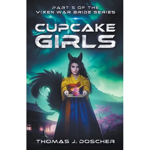 Cupcake Girls - Part 5 of The Vixen War Bride Series - Paperback