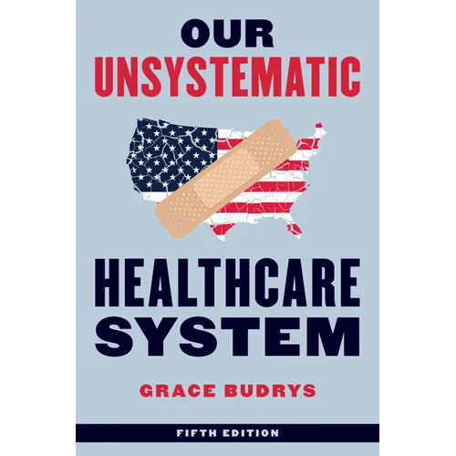 Our Unsystematic Healthcare System - Hardcover