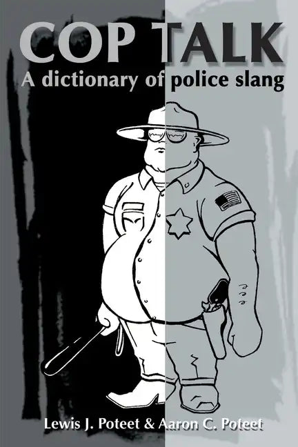 Cop Talk: A Dictionary of Police Slang - Paperback