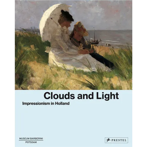 Clouds and Light: Impressionism in Holland - Hardcover