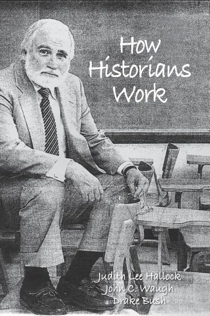How Historians Work: Retelling the Past: From the Civil War to the Wider World - Paperback