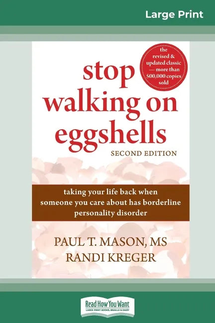 Stop Walking on Eggshells: Taking Your Life Back When Someone You Care About Has Borderline Personality Disorder (16pt Large Print Edition) - Paperback