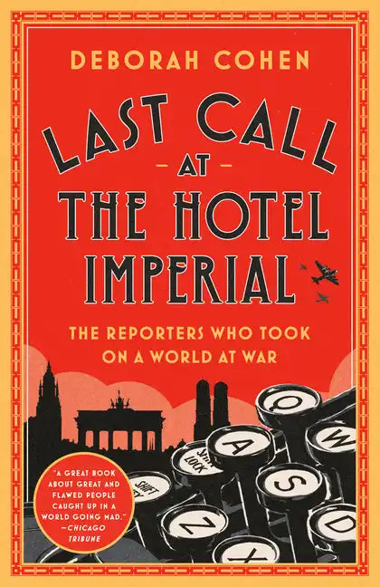 Last Call at the Hotel Imperial: The Reporters Who Took on a World at War - Paperback