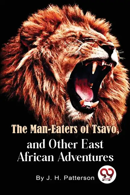 The Man -Eaters of Tsavo and Other East African Adventures - Paperback