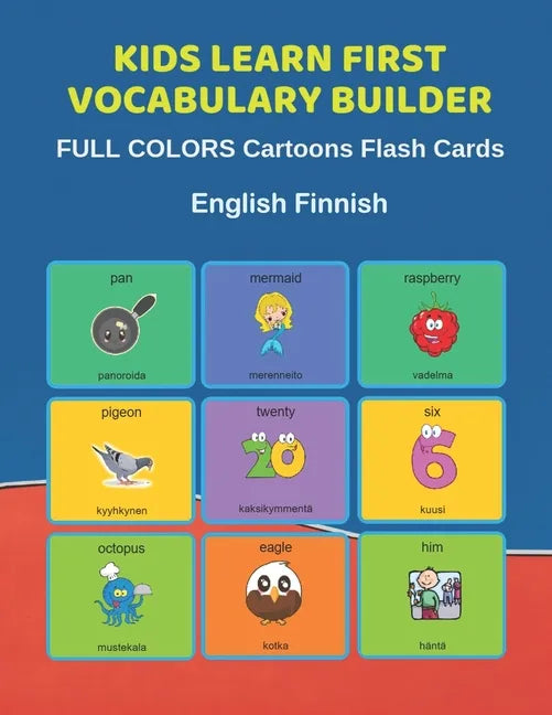 Kids Learn First Vocabulary Builder FULL COLORS Cartoons Flash Cards English Finnish: Easy Babies Basic frequency sight words dictionary COLORFUL pict - Paperback
