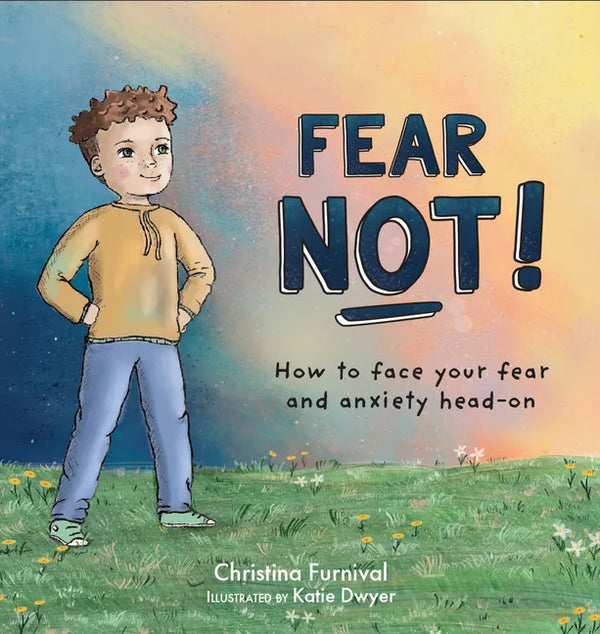 Fear Not: How to Face Your Fear and Anxiety Head on - Hardcover